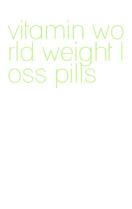 vitamin world weight loss pills