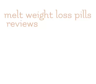 melt weight loss pills reviews