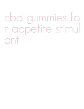 cbd gummies for appetite stimulant