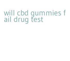 will cbd gummies fail drug test