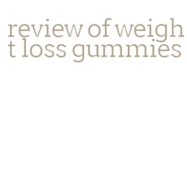 review of weight loss gummies