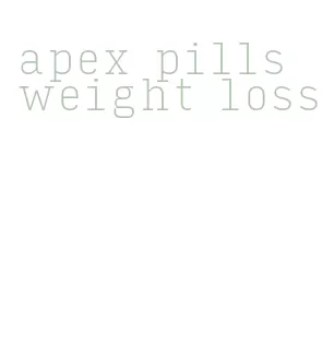 apex pills weight loss