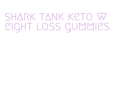 shark tank keto weight loss gummies