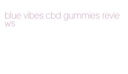 blue vibes cbd gummies reviews