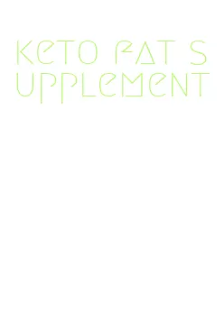 keto fat supplement