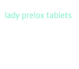 lady prelox tablets