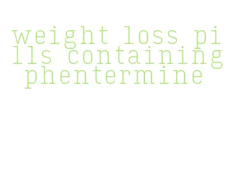 weight loss pills containing phentermine