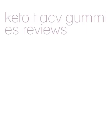 keto t acv gummies reviews