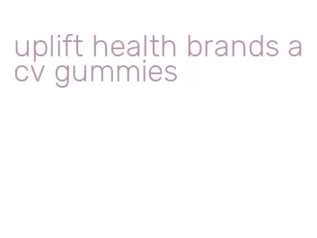 uplift health brands acv gummies