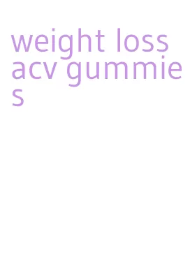 weight loss acv gummies