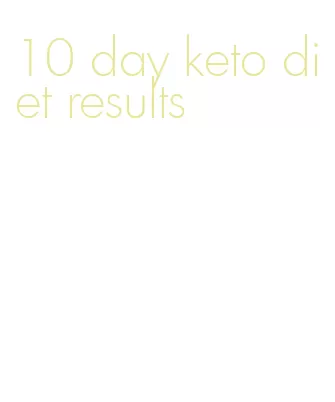 10 day keto diet results