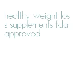 healthy weight loss supplements fda approved