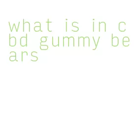 what is in cbd gummy bears