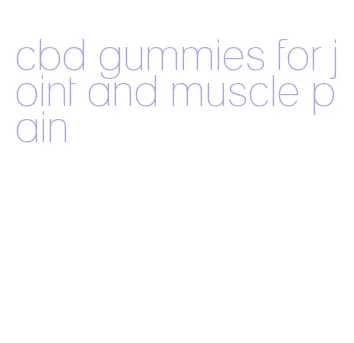 cbd gummies for joint and muscle pain