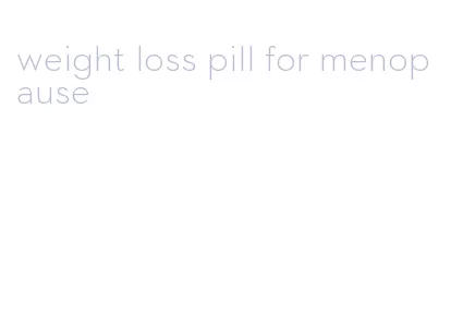 weight loss pill for menopause