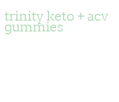 trinity keto + acv gummies