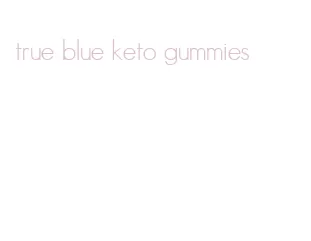 true blue keto gummies