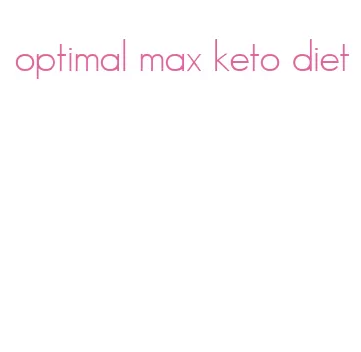 optimal max keto diet