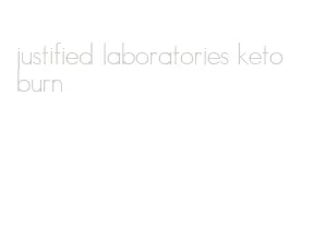 justified laboratories keto burn