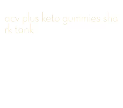 acv plus keto gummies shark tank