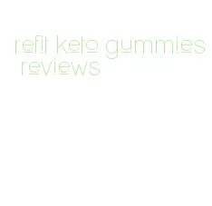 refit keto gummies reviews