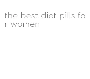 the best diet pills for women