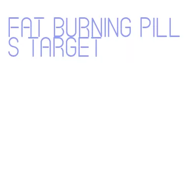 fat burning pills target