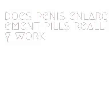 does penis enlargement pills really work