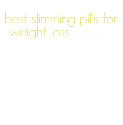 best slimming pills for weight loss