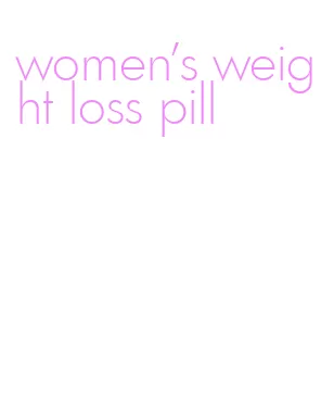 women's weight loss pill