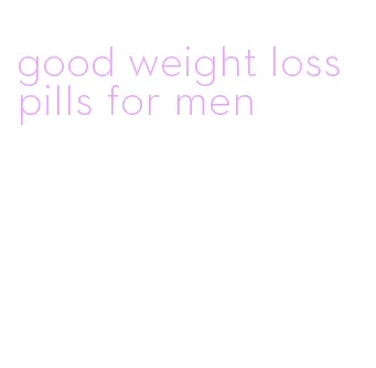 good weight loss pills for men