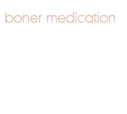 boner medication