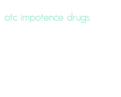 otc impotence drugs