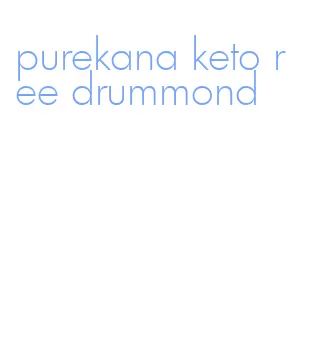 purekana keto ree drummond