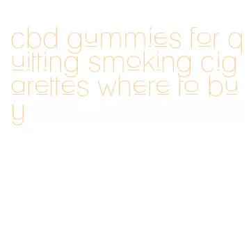 cbd gummies for quitting smoking cigarettes where to buy