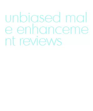 unbiased male enhancement reviews