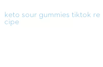 keto sour gummies tiktok recipe