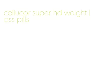 cellucor super hd weight loss pills