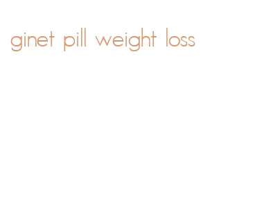 ginet pill weight loss