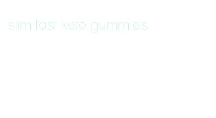 slim fast keto gummies