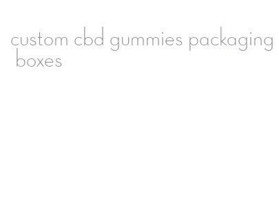 custom cbd gummies packaging boxes