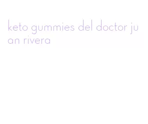 keto gummies del doctor juan rivera