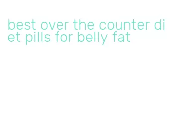 best over the counter diet pills for belly fat