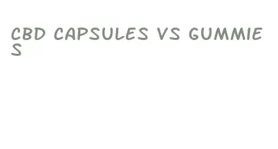 cbd capsules vs gummies