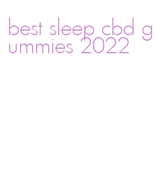 best sleep cbd gummies 2022