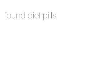 found diet pills