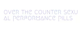 over the counter sexual performance pills