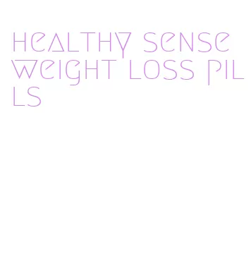 healthy sense weight loss pills