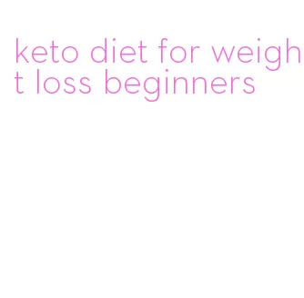 keto diet for weight loss beginners