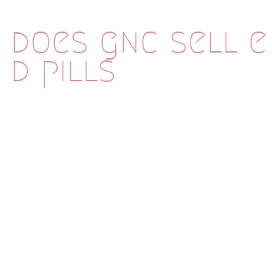 does gnc sell ed pills